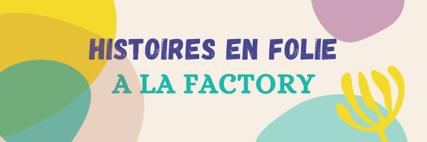 Histoires en folie à AuxR_Factory